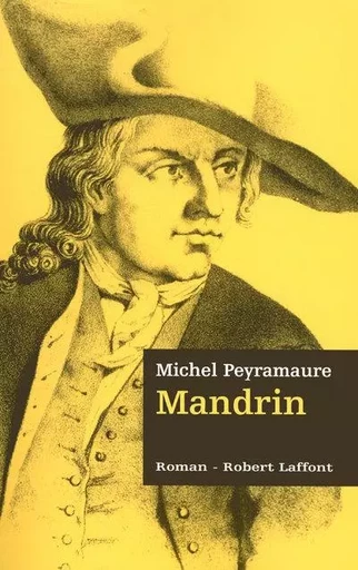 Mandrin - Les trois bandits - tome 2 - Michel Peyramaure - Groupe Robert Laffont