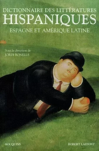 Dictionnaire des littératures hispaniques Espagne et Amérique latine - Jordi Bonells - Groupe Robert Laffont