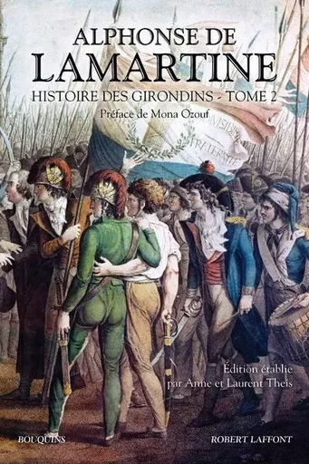 Histoire des Girondins - tome 2 - Alphonse de Lamartine, Laurent Theis, Anne Theis - Groupe Robert Laffont