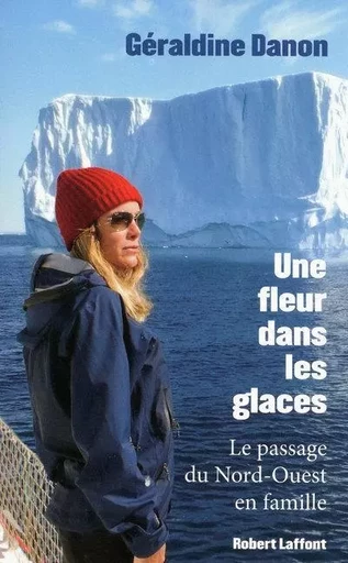 Une fleur dans les glaces - Géraldine Danon - Groupe Robert Laffont