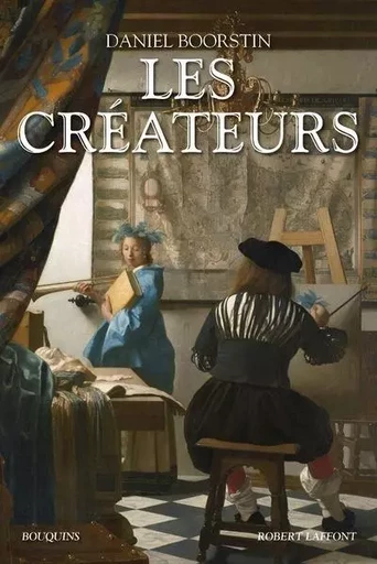 Les créateurs - Daniel Joseph Boorstin - Groupe Robert Laffont