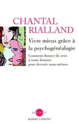 Vivre mieux grâce à la psychogénéalogie