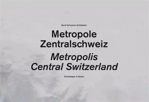 Central Switzerland: A Metropolis /anglais -  SCHWEIZER - PARK BOOKS