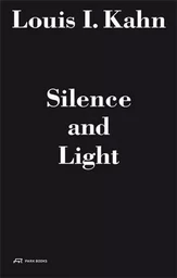 LOUIS I. KAHN: SILENCE AND LIGHT /FRANCAIS/ANGLAIS/ITALIEN