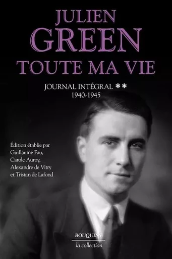 Toute ma vie - tome 2 Journal intégral - 1940-1945 - Julien Green - Groupe Robert Laffont