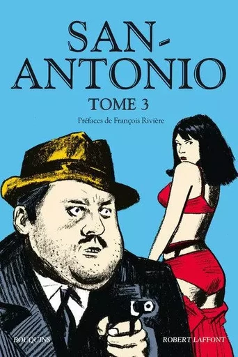 San-Antonio - tome 3 - Frédéric Dard, François Rivière - Groupe Robert Laffont