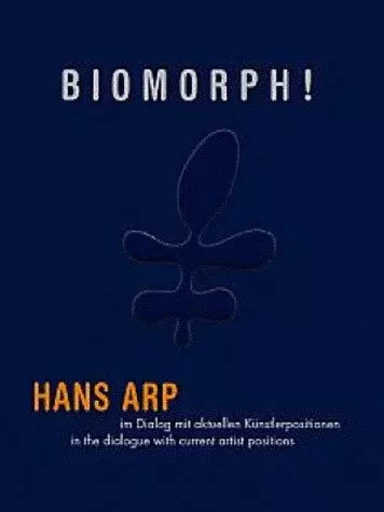 Biomorphe ! Hans Arp In A Dialogue With Current Artist Positions - Astrid Von Asten, Heike Strelow - SNOECK