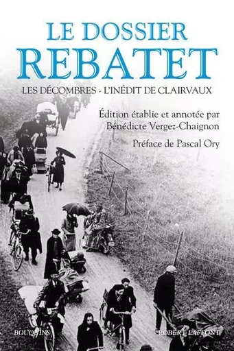 Le dossier Rebatet - Les Décombres - L'Inédit de Clairvaux - Lucien REBATET - Groupe Robert Laffont