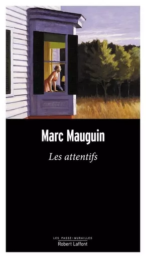 Les attentifs - Marc Mauguin - Groupe Robert Laffont