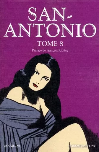 San-Antonio - tome 8 - Frédéric Dard, François Rivière - Groupe Robert Laffont