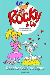 ROCKY ET CIE, ROSALIE VEUT UN LAPIN - TOME 1