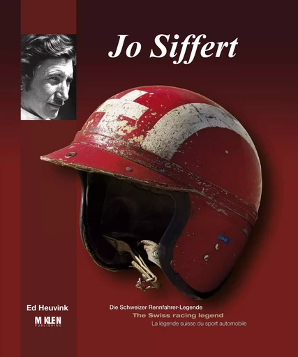 Jo Siffert - La légende suisse du sport automobile - Ed Heuvink - MC KLEIN