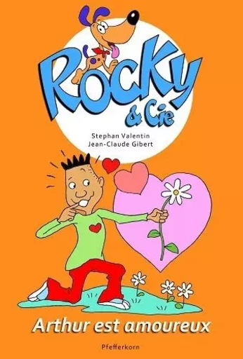 ROCKY ET CIE, ARTHUR EST AMOUREUX - TOME 6 -  STEPHAN VALENTIN - PFEFFERKORN