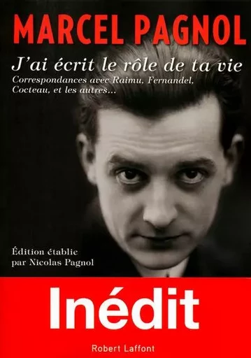 J'ai écrit le rôle de ta vie - Marcel Pagnol - Groupe Robert Laffont