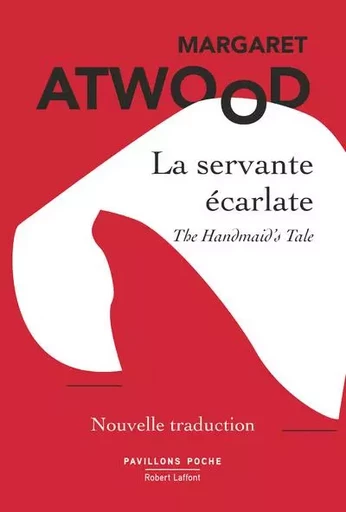 La Servante écarlate - Nouvelle traduction - Margaret Atwood - Groupe Robert Laffont