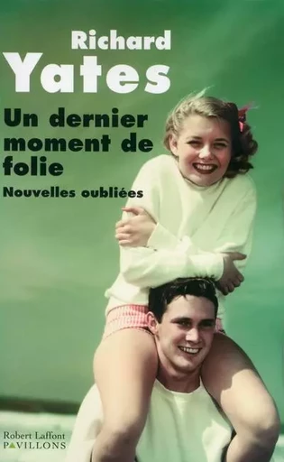 Un dernier moment de folie - Richard Yates - Groupe Robert Laffont