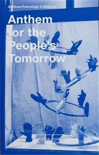 Anthem for the People's Tomorrow /anglais -  LEE SERENA - SPECTOR BOOKS