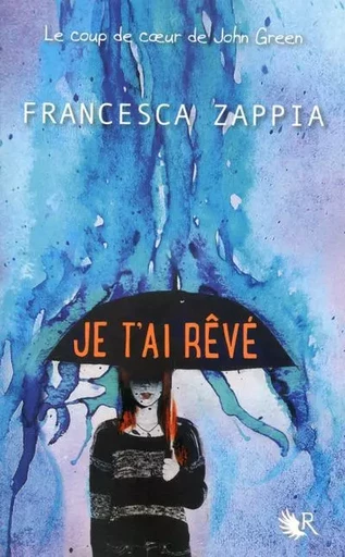 Je t'ai rêvé - Francesca Zappia - Groupe Robert Laffont