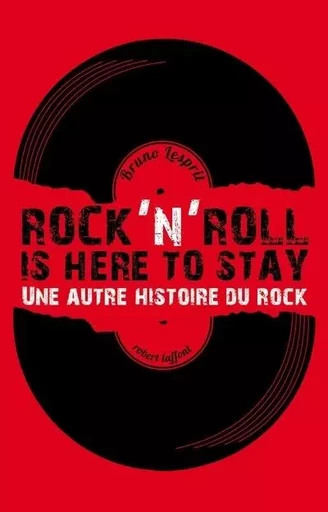 Rock'n roll is here to stay - Bruno Lesprit - Groupe Robert Laffont