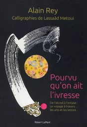 Pourvu qu'on ait l'ivresse