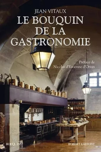 Le Bouquin de la gastronomie - Jean Vitaux - Groupe Robert Laffont