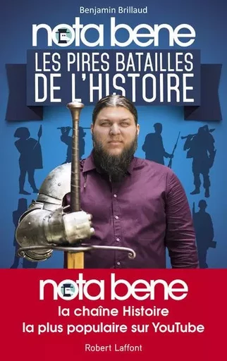 Nota Bene - Les pires batailles de l'histoire - Benjamin BRILLAUD - Groupe Robert Laffont