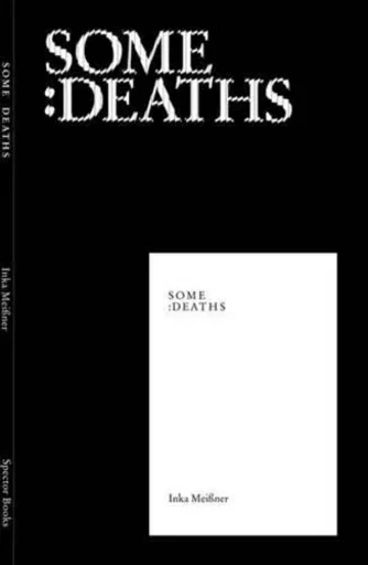 Inka Meissner Some Deaths /anglais -  MEISSNER INKA - SPECTOR BOOKS