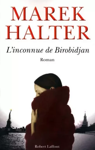 L'Inconnue de Birobidjan - Marek Halter - Groupe Robert Laffont