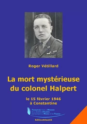 La mort mystérieuse du colonel Halpert le 15 février 1946 à Constantine. Enquête historique