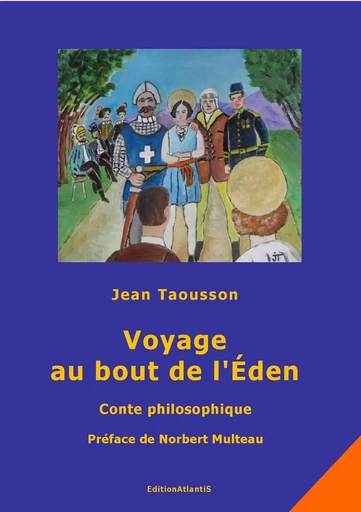 Voyage au bout de l'Éden. Conte philosophique. Préface de Norbert Multeau - jean taousson - ATLANTIS ALLEMA