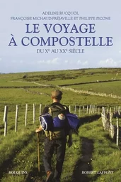 Le Voyage à Compostelle - du Xème au XXème siècle