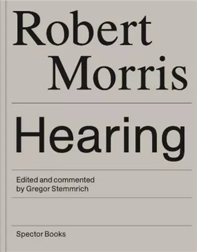 Robert Morris Hearing /anglais -  MORRIS ROBERT - SPECTOR BOOKS