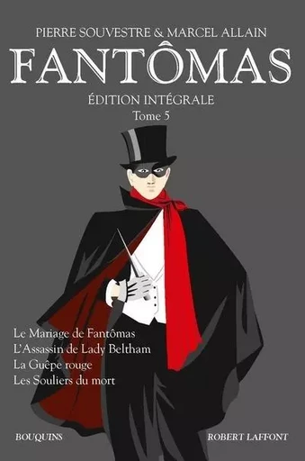 Fantômas - Edition intégrale - tome 5 - Marcel Allain, Pierre Souvestre - Groupe Robert Laffont