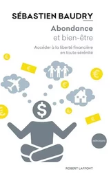 Abondance et bien-être - Accéder à la liberté financière en toute sérénité