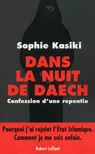 Dans la nuit de Daech - Pauline Guéna, Sophie Kasiki - Groupe Robert Laffont