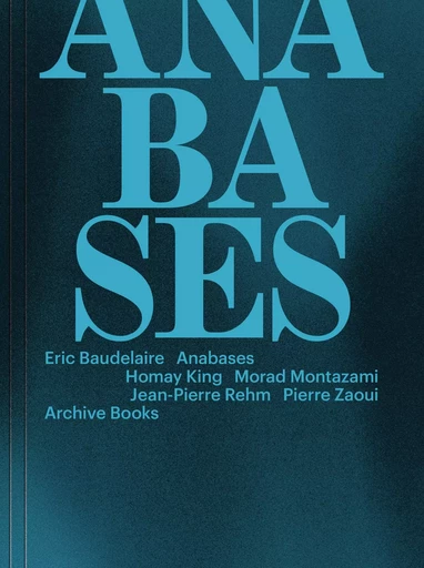 Anabases - Eric Baudelaire - ARCHIVE BOOKS