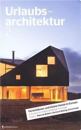 Urlaubsarchitektur 2 - A Guide to Architectural Retreats in Europe /anglais/allemand