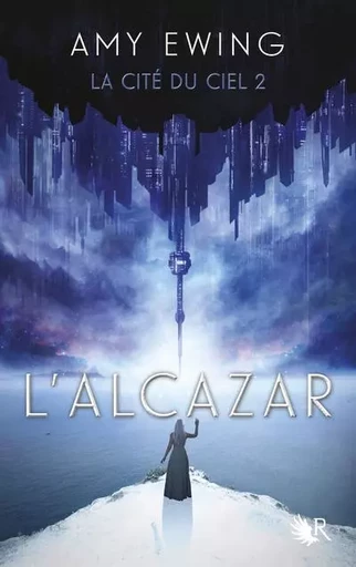 La cité du ciel - tome 2 L'Alcazar - Amy Ewing - Groupe Robert Laffont