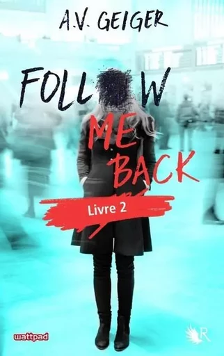 Follow me back - livre 2 - Edition française - A. V. Geiger - Groupe Robert Laffont