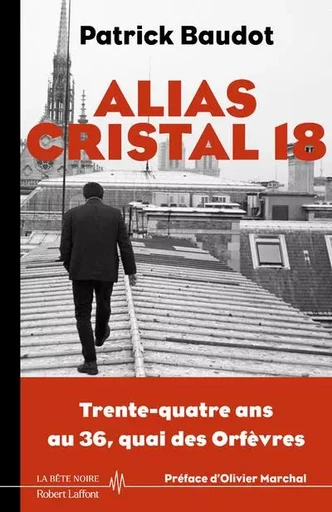 Alias Cristal 18 - 34 ans au 36 Quais des Orfèvres - Patrick Baudot - Groupe Robert Laffont