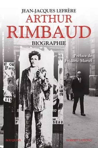 Arthur Rimbaud - Biographie - Jean-Jacques Lefrère - Groupe Robert Laffont