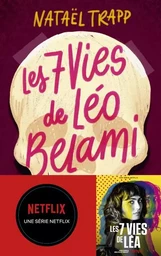 Les 7 vies de Léo Belami - Le roman qui a inspiré la série Netflix : Les 7 vies de Léa