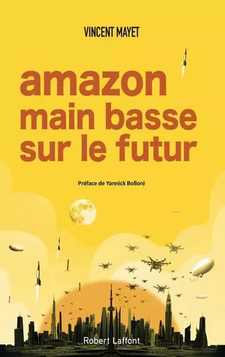 Amazon, main basse sur le futur - Vincent Mayet - Groupe Robert Laffont