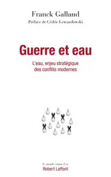 Guerre et eau - L'eau, enjeu stratégique des conflits modernes