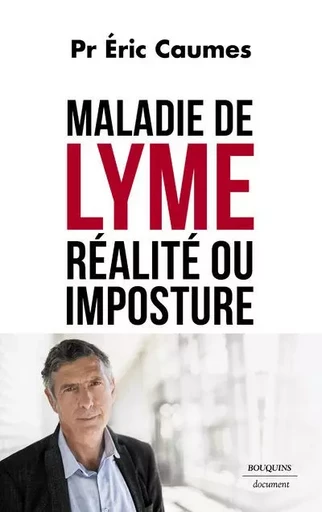 Maladie de Lyme - Réalité ou imposture ? - Éric Caumes - Groupe Robert Laffont