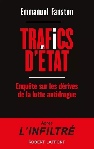 Trafics d'État - Enquête sur les dérives de la lutte antidrogue - Emmanuel Fansten - Groupe Robert Laffont