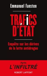 Trafics d'État - Enquête sur les dérives de la lutte antidrogue