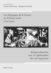 Les Dérapages de la Guerre du XVIème siècle à nos jours / Kriegsverbrechen vom 16. Jahrhundert bis z