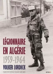 LÉGIONNAIRE EN ALGÉRIE 1959-1964