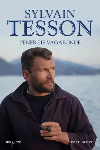 L'Energie vagabonde - Sylvain Tesson - Groupe Robert Laffont